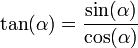  tan (alpha) = frac {operatorname {sin} (alpha)}{ cos (alpha)} 