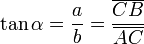  tanalpha= frac{a}{b} = frac{overline{CB}}{overline{AC}} 