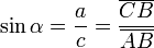  sinalpha= frac{a}{c} = frac{overline{CB}}{overline{AB}} 